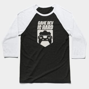 Game Dev Is Hard Baseball T-Shirt